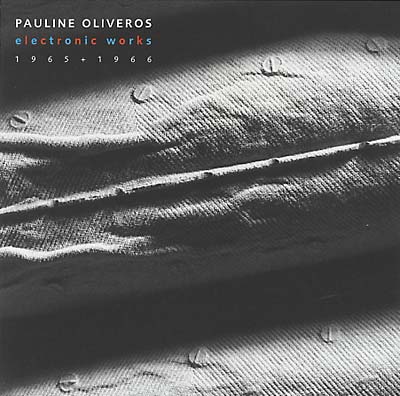 PAULINE OLIVEROS Electronic Works 1965-1966