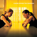 Placebo Without You I'm Nothing