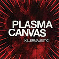 Plasma Canvas Killermajestic