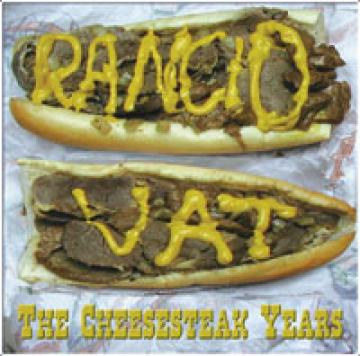 Rancid Vat Cheesesteak Years, The