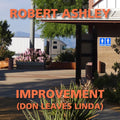 ROBERT ASHLEY Improvement (Don Leaves Linda)