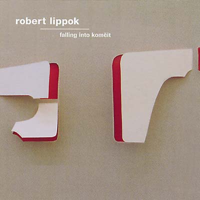 ROBERT LIPPOK Falling Into Komeit
