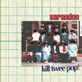 Sarandon Kill Twee Pop! - 10"