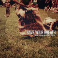 Save Your Breath There Used To Be A Place For Us
