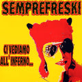SEMPREFRESKI Ci Vediamo All'Inferno
