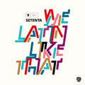 SETENTA We Latin Like That