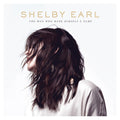 Shelby Earl The Man Who Made Himself A Name