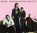 Sloan Never Hear The End Of It