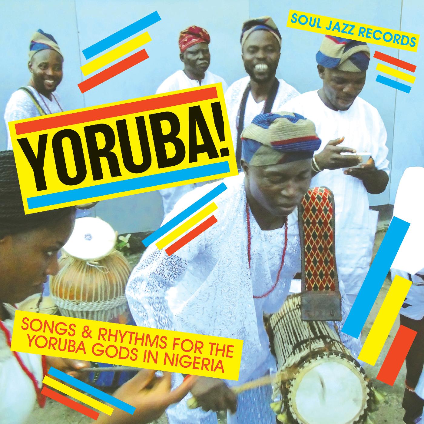 Soul Jazz Records Presents YORUBA! Songs and Rhythms for the Yoruba Gods in Nigeria