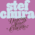 Stef Chura Dancing Alone On The Concrete [Light Blue "Babydoll" Vinyl]