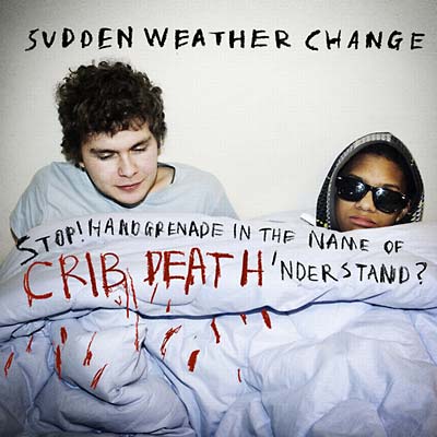 SUDDEN WEATHER CHANGE Stop! Handgrenade In The Name Of Crib Death 'nderstand?