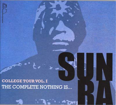 Sun Ra College Tour Vol. 1: The Complete Nothing Is...
