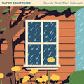 Super Sometimes Show The World What’S Underneath (Indie Exclusive) [Half Milky Clear / Half Orange W/ White Splatter]