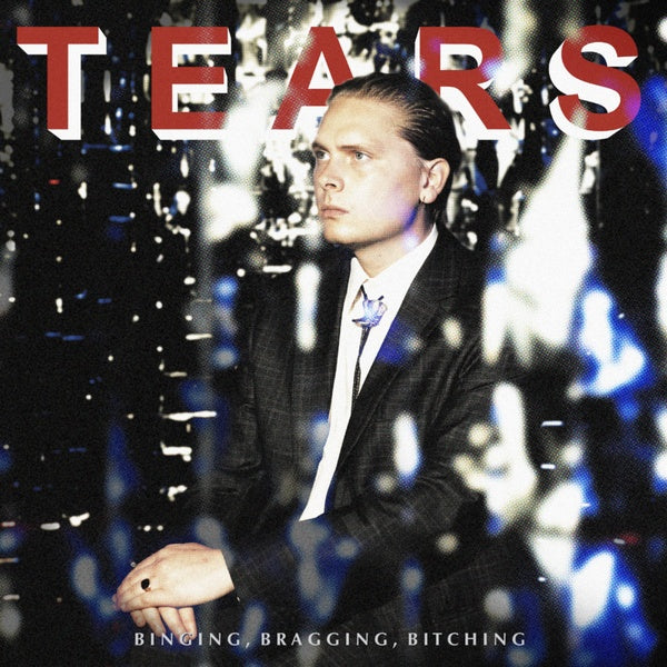 TEARS Binging, Bragging, Bitching
