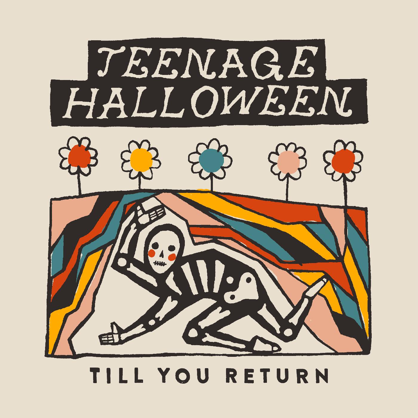 Teenage Halloween Till You Return