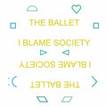 The Ballet I Blame Society