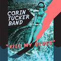 The Corin Tucker Band Kill My Blues