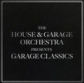 THE HOUSE & GARAGE ORCHESTRA Garage Classics