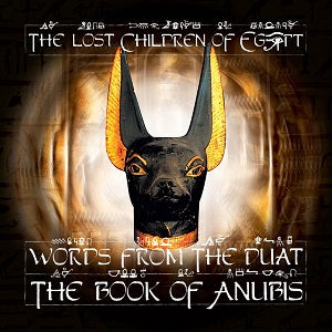 The Lost Children Of Babylon Words From the Duat: The Book of Anubis
