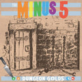 The Minus 5 Dungeon Golds