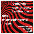 THE MONOCHROME SET Volume, Contrast, Brilliance... Unreleased & Rare Vol.2