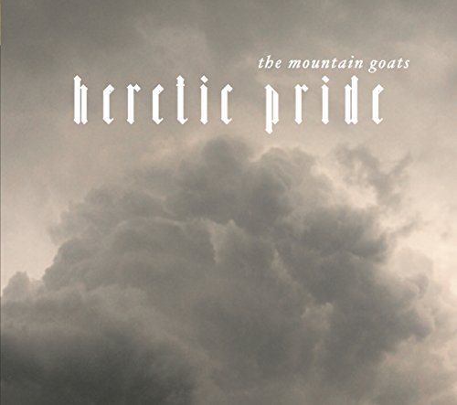 The Mountain Goats HERETIC PRIDE