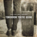 The Pine Hill Project Tomorrow You're Going