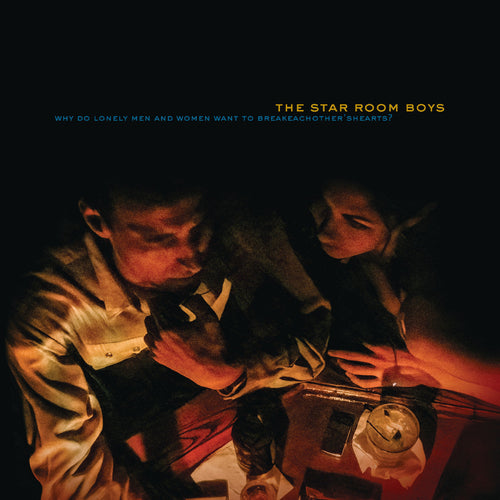 The Star Room Boys Why Do Lonely Men And Women Want To Break Each Other'S Hearts?