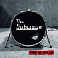 The Subways When I'M With You