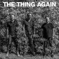THE THING Again