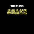 THE THING Shake