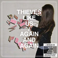 THIEVES LIKE US Again And Again