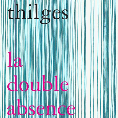 THILGES La Double Absence