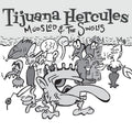 Tijuana Hercules Mudslod and the Singles