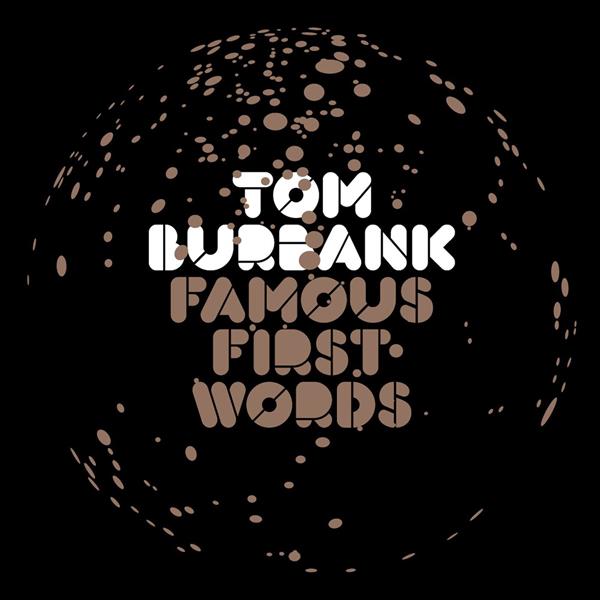 Tom Burbank Famous First Words