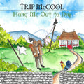 Trip McCool Hang Me Out To Dry