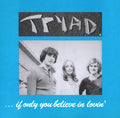 TRYAD If Only You Believe In Lovin'