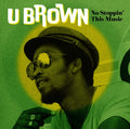 U BROWN No Stoppin' This Music