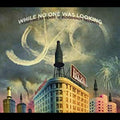 Various Artists While No One Was Looking: Toasting 20 Years
