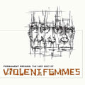 Violent Femmes Permanent Record: Very Best Of Violent Femmes