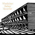 VLADISLAV DELAY QUARTET Vladislav Delay Quartet