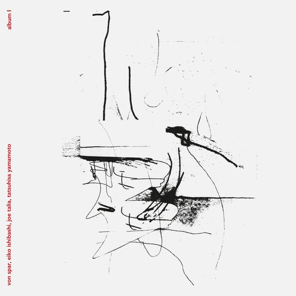 Von Spar/Eiko Ishibashi/Joe Talia/Tatsuhisa Yamamo Album I
