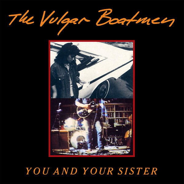VULGAR BOATMEN You And Your Sister