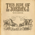 Watchhouse This Side Of Jordan