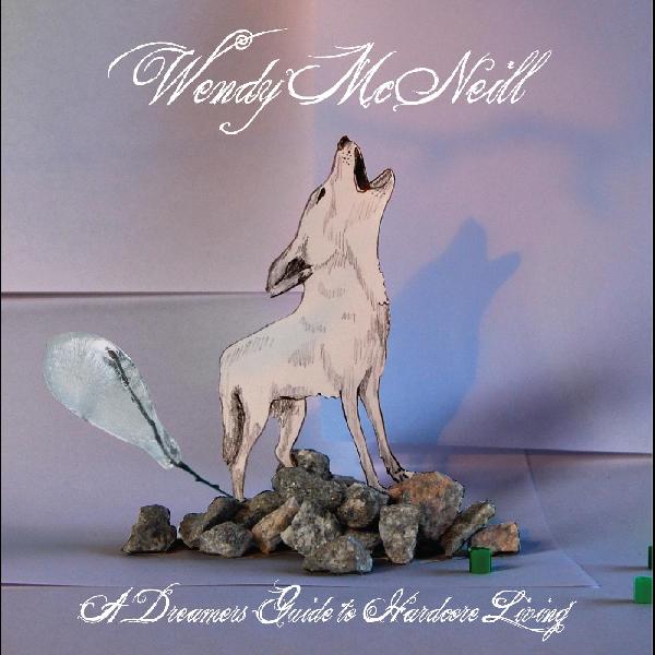 Wendy McNeill A Dreamers Guide To Hardcore Living