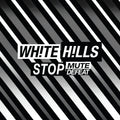 White Hills Stop Mute Defeat