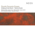 WOLFGANG AMADE MOZART/MATTHIAS MUELLER Piccolo Concerto Grosso