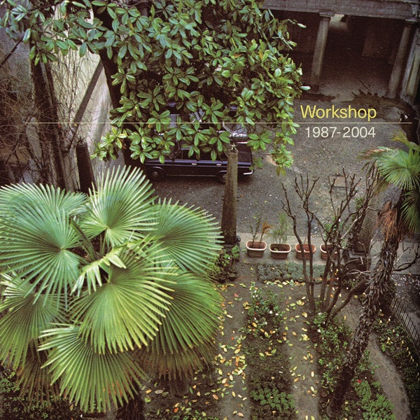 WORKSHOP 1987-2004