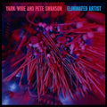 YARN/WIRE AND PETE SWANSON Eliminated Artist